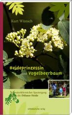 Heideprinzessin und Vogelbeerbaum : ein naturlehrreicher Spaziergang durch die Dlauer Heide / Kurt Wnsch