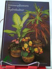 Zimmerpflanzen in Hydrokultur / Günther Kühle. Bildideen u. Zeichn. von Hans Preusse. Farbbilder: Horst Hempel